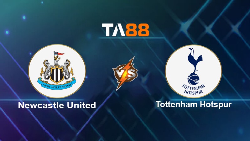 TA88 Soi kèo nhận định Newcastle United vs Tottenham Hotspur, 22h30 ngày 17/10/2021