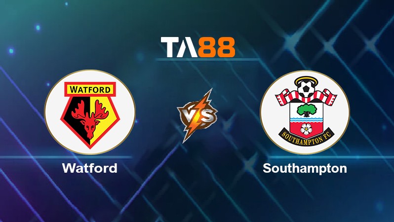 TA88 Soi kèo nhận định Watford vs Southampton, 21h00 ngày 30/10/2021