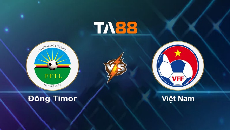 TA88 Soi kèo nhận định Đông Timor vs Việt Nam, 19h30 ngày 24/02/2022