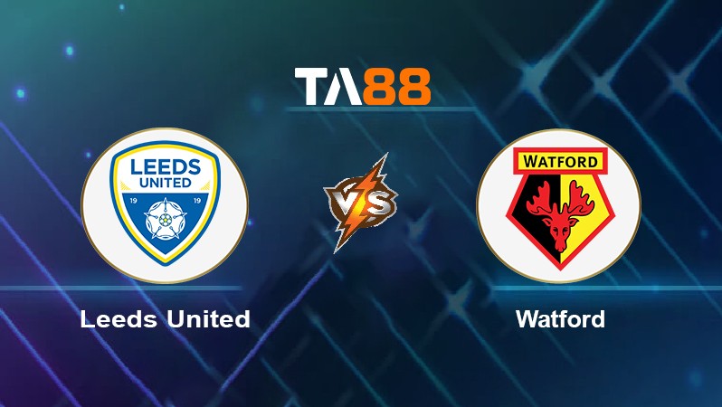 TA88 Soi kèo nhận định Leeds United vs Watford, 21h00 ngày 02/10/2021
