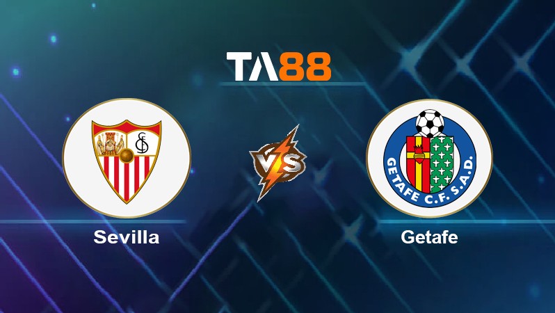 TA88 Soi kèo nhận định Sevilla vs Getafe, 22h15 ngày 09/01/2022