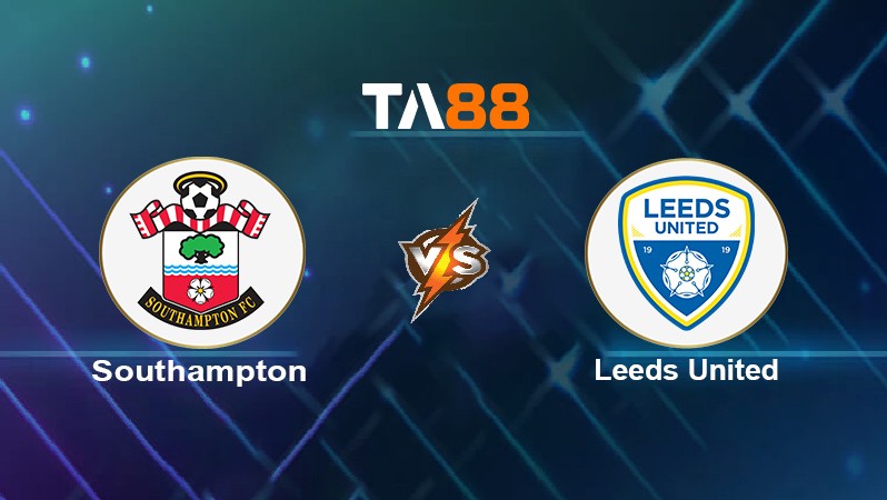 TA88 Soi kèo nhận định Southampton vs Leeds United, 21h00 ngày 16/10/2021