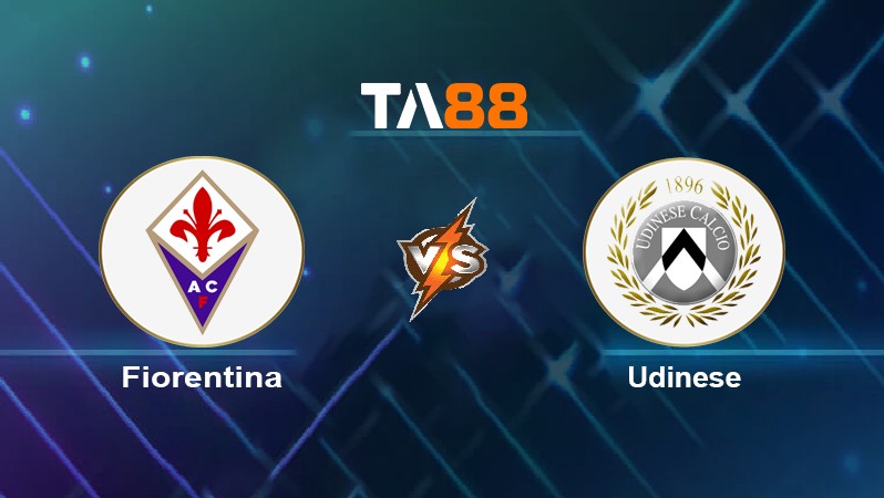 TA88 Soi kèo nhận định Fiorentina vs Udinese, 02h45 ngày 07/01/2022