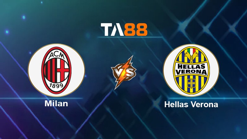 TA88 Soi kèo nhận định Milan vs Hellas Verona, 01h45 ngày 17/10/2021