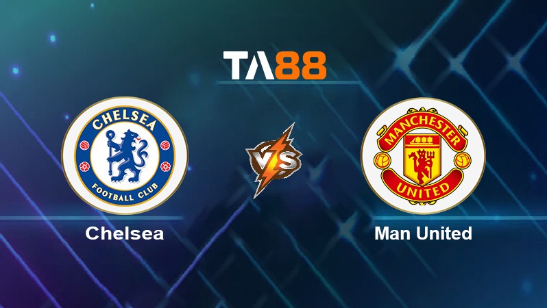 TA88 Soi kèo nhận định Chelsea vs Man United, 23h30 ngày 28/11/2021