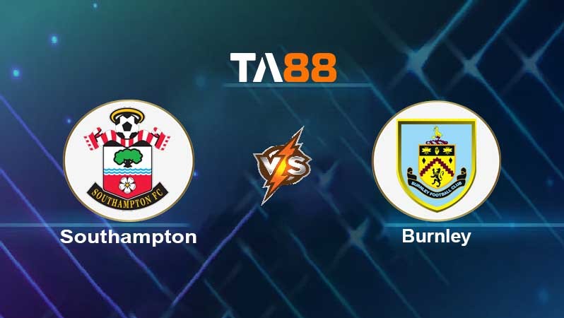 TA88 Soi kèo nhận định Southampton vs Burnley, 21h00 ngày 23/10/2021