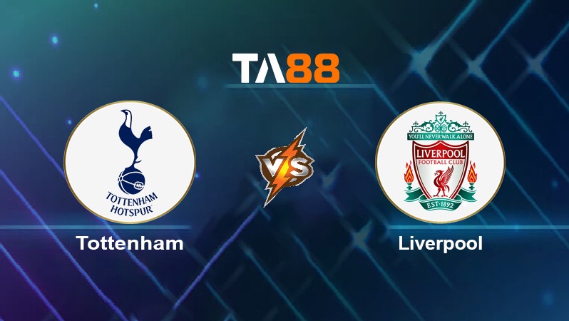 TA88 Soi kèo nhận định Tottenham vs Liverpool, 23h30 ngày 19/12/2021