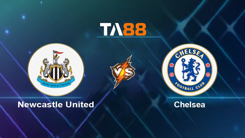 TA88 Soi kèo nhận định Newcastle United vs Chelsea, 21h00 ngày 30/10/2021