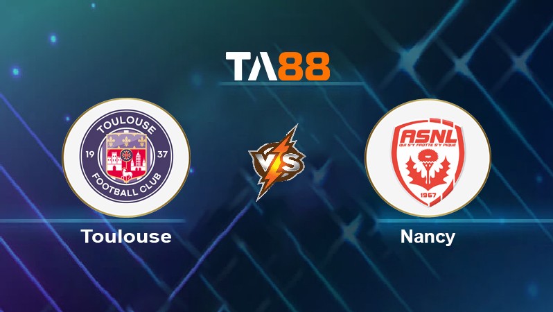 TA88 Soi kèo nhận định Toulouse vs Nancy, 01h00 ngày 20/01/2022