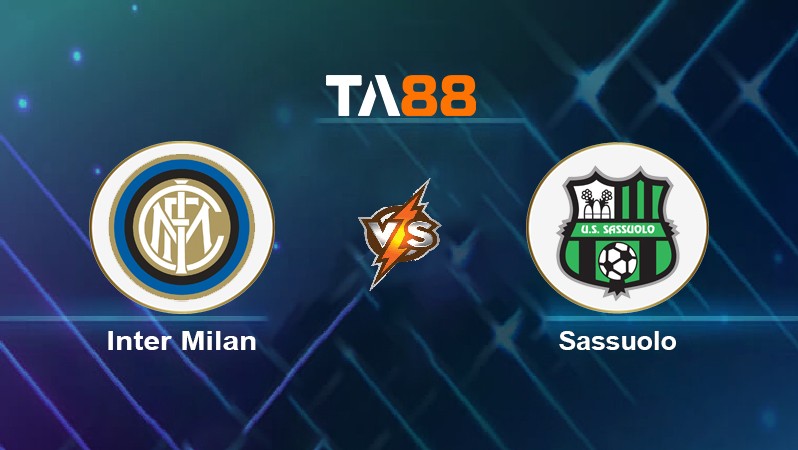 TA88 Soi kèo nhận định Inter Milan vs Sassuolo, 00h00 ngày 21/02/2022
