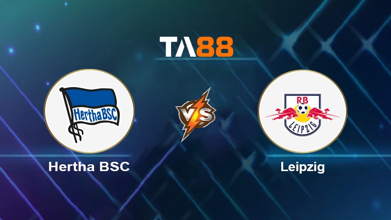 TA88 Soi kèo nhận định Hertha BSC vs Leipzig, 01h30 ngày 21/02/2022