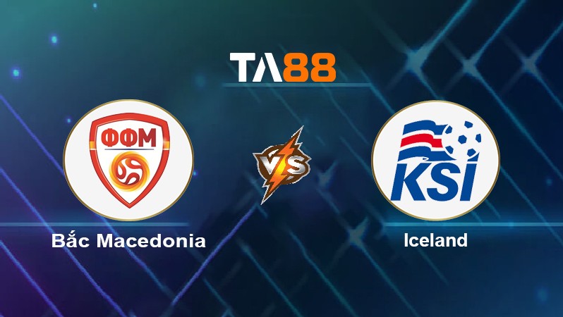 TA88 Soi kèo nhận định Bắc Macedonia vs Iceland, 00h00 ngày 15/11/2021