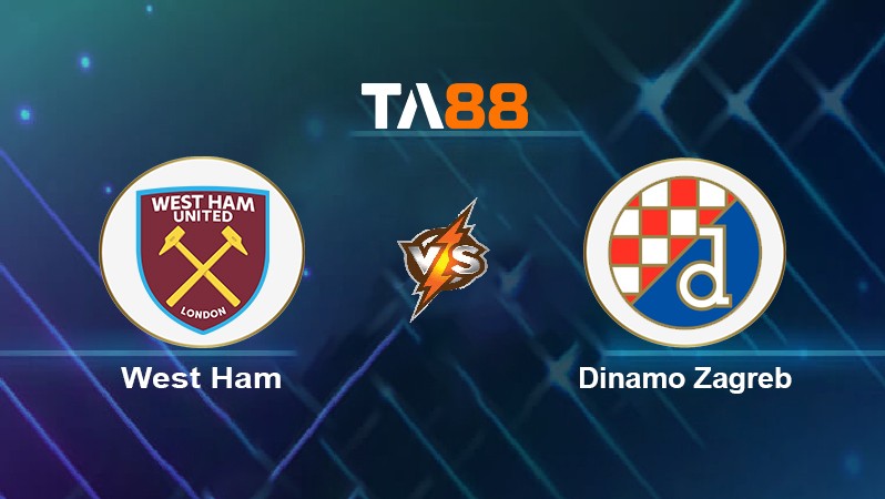TA88 Soi kèo nhận định West Ham vs Dinamo Zagreb, 03h00 ngày 10/12/2021