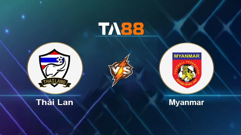TA88 Soi kèo nhận định Thái Lan vs Myanmar, 19h30 ngày 11/12/2021