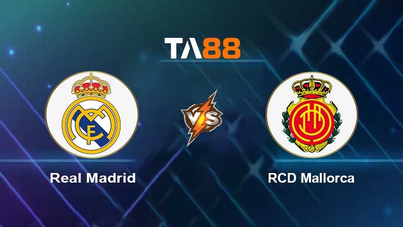 TA88 Nhận định, soi kèo bóng đá trận đấu Real Madrid vs RCD Mallorca 03h00 23/09/2021