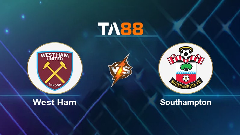 TA88 Soi kèo nhận định West Ham vs Southampton, 22h00 ngày 26/12/2021