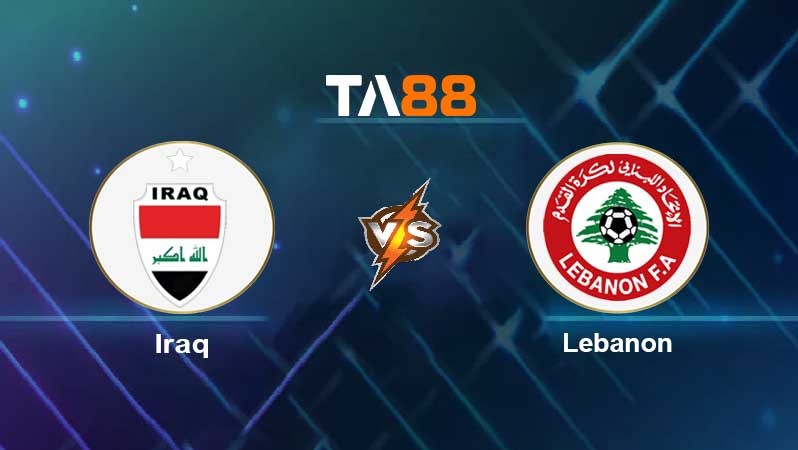 TA88 Soi kèo nhận định Iraq vs Lebanon, 21h30 ngày 07/10/2021