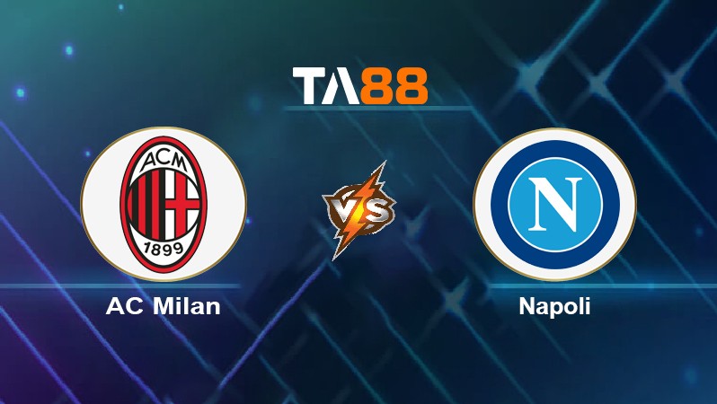 TA88 Soi kèo nhận định AC Milan vs Napoli, 02h45 ngày 20/12/2021