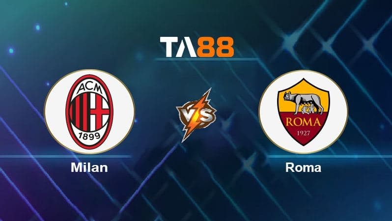 TA88 Soi kèo nhận định AC Milan vs AS Roma, 00h30 ngày 07/01/2022