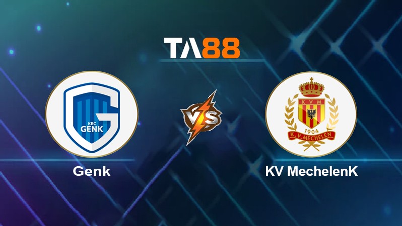TA88 Soi kèo nhận định Genk vs KV MechelenK, 00h45 ngày 17/02/2022