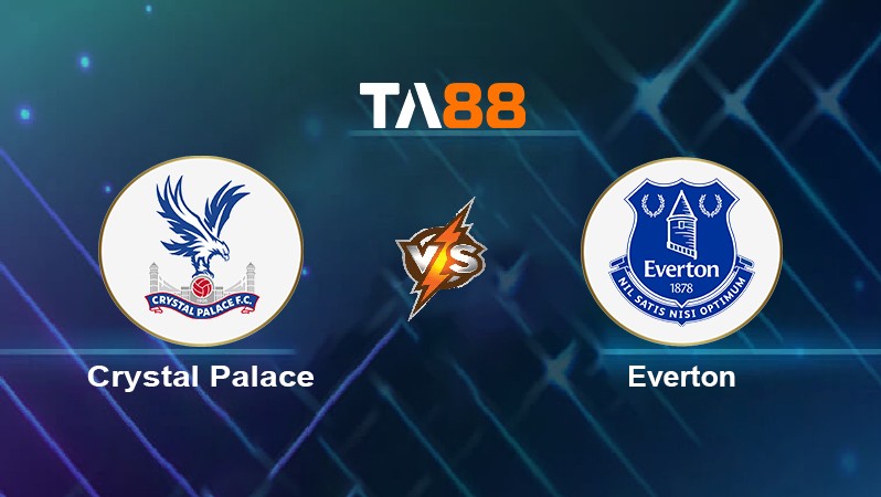 TA88 Soi kèo nhận định Crystal Palace vs Everton, 23h30 ngày 12/12/2021