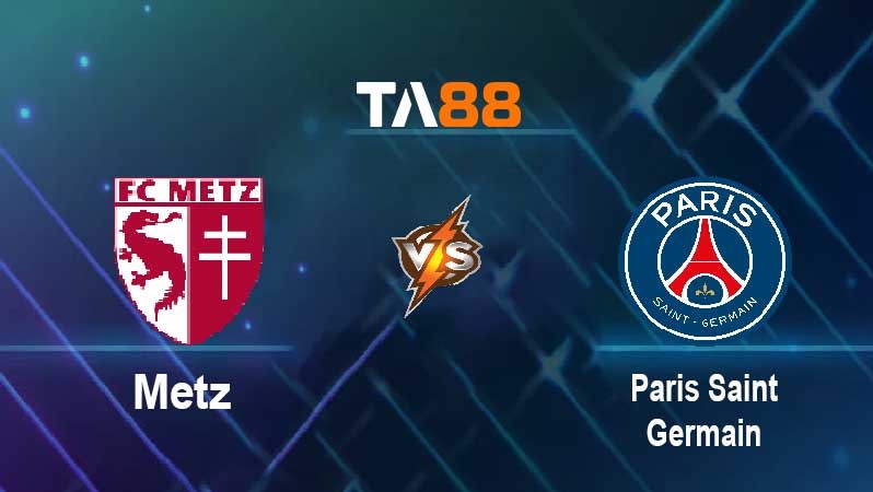 TA88 Nhận định, soi kèo bóng đá trận đấu Metz vs Paris Saint-Germain 02h00 23/09/2021