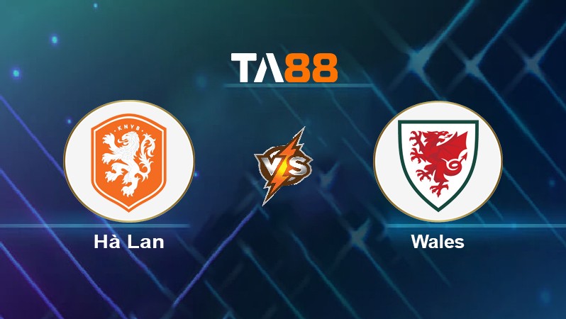 TA88 Soi kèo nhận định Hà Lan vs Wales, 01h45 ngày 15/06/2022