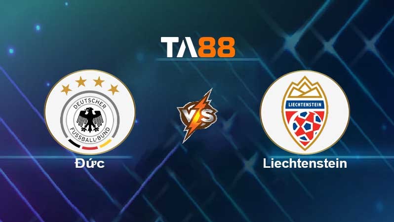 TA88 Soi kèo nhận định Đức vs Liechtenstein, 02h45 ngày 12/11/2021