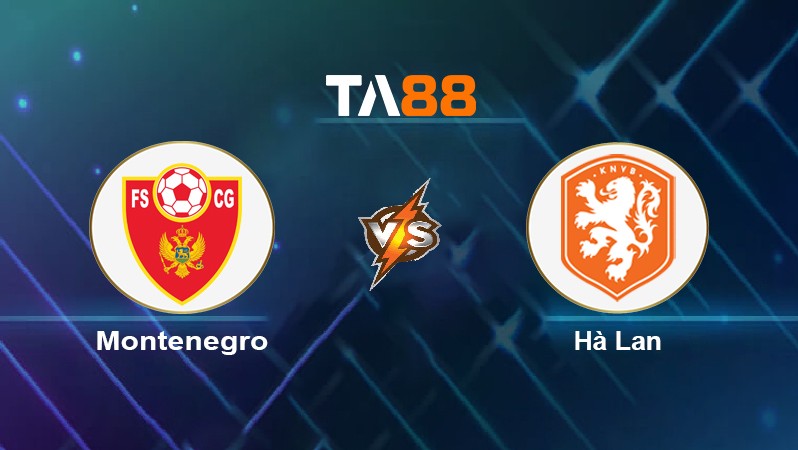 TA88 Soi kèo nhận định Montenegro vs Hà Lan, 02h45 ngày 14/11/2021