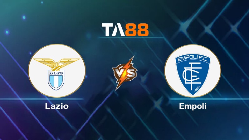 TA88 Soi kèo nhận định Lazio vs Empoli, 20h30 ngày 06/01/2022