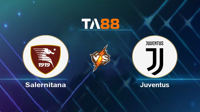 TA88 Soi kèo nhận định Salernitana vs Juventus, 02h45 ngày 01/12/2021