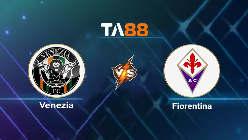 TA88 Soi kèo nhận định Venezia vs Fiorentina, 01h45 ngày 19/10/2021