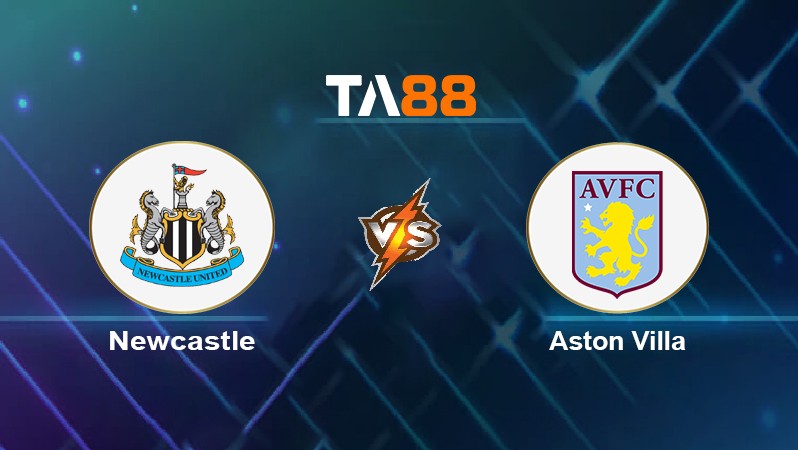 TA88 Soi kèo nhận định Newcastle vs Aston Villa, 21h00 ngày 13/02/2022
