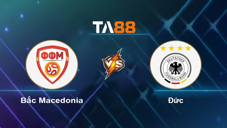 TA88 Soi kèo nhận định Bắc Macedonia vs Đức, 01h45 ngày 12/10/2021