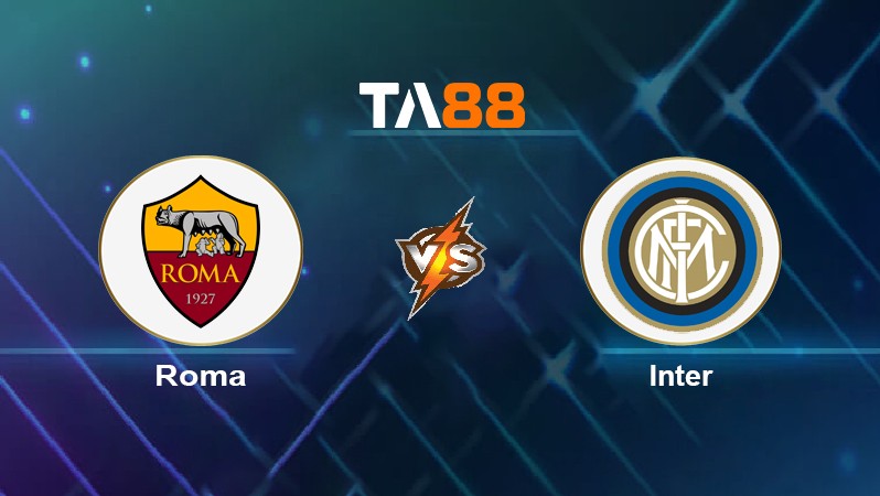 TA88 Soi kèo nhận định Roma vs Inter, 03h00 ngày 09/02/2022