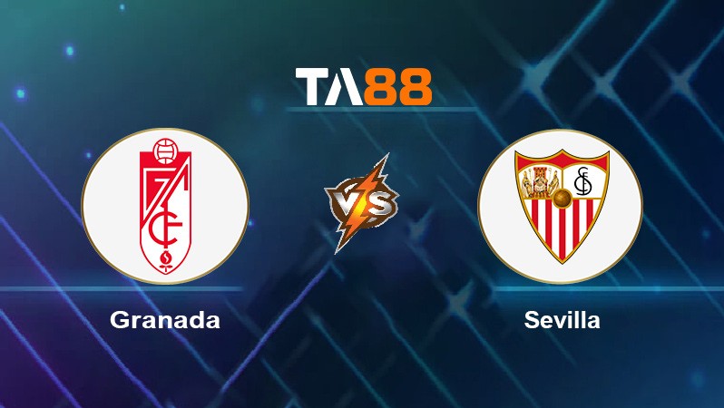 TA88 Soi kèo nhận định Granada vs Sevilla, 02h00 ngày 04/10/2021