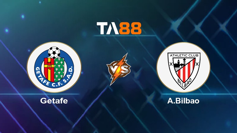 TA88 Soi kèo nhận định Getafe vs A.Bilbao, 03h00 ngày 07/12/2021