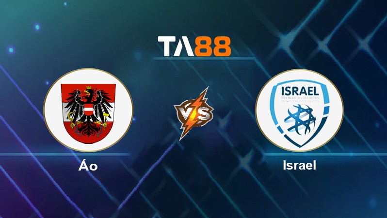 TA88 Soi kèo nhận định Áo vs Israel, 02h45 ngày 13/11/2021
