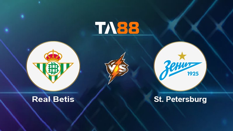 TA88 Soi kèo nhận định Real Betis vs St. Petersburg, 03h00 ngày 25/02/2022