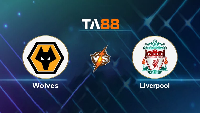 TA88 Soi kèo nhận định Wolves vs Liverpool, 22h00 ngày 04/12/2021