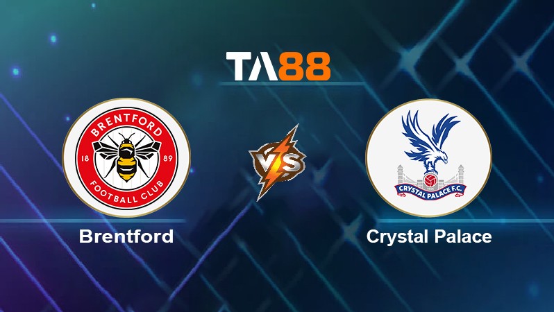 TA88 Soi kèo nhận định Brentford vs Crystal Palace, 22h00 ngày 12/02/2022