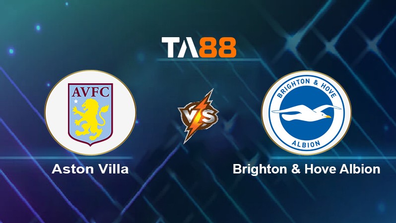 TA88 Soi kèo nhận định Aston Villa vs Brighton & Hove Albion, 22h00 ngày 20/11/2021
