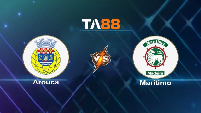 TA88 Soi kèo nhận định Arouca vs Maritimo , 03h15 ngày 15/02/2022