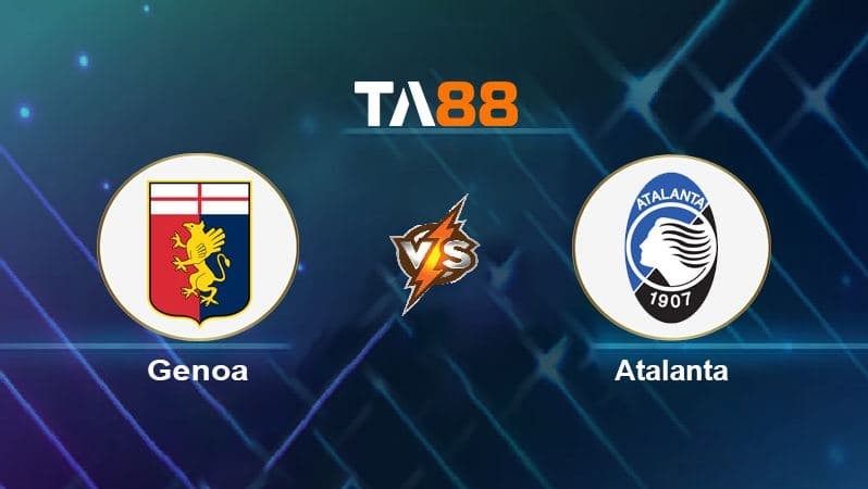 TA88 Soi kèo nhận định Genoa vs Atalanta, 02h45 ngày 22/12/2021