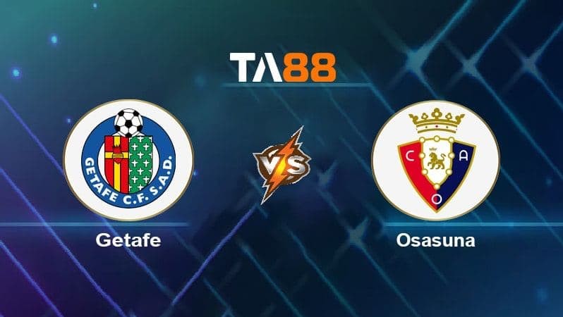 TA88 Soi kèo nhận định Getafe vs Osasuna, 00h30 ngày 20/12/2021