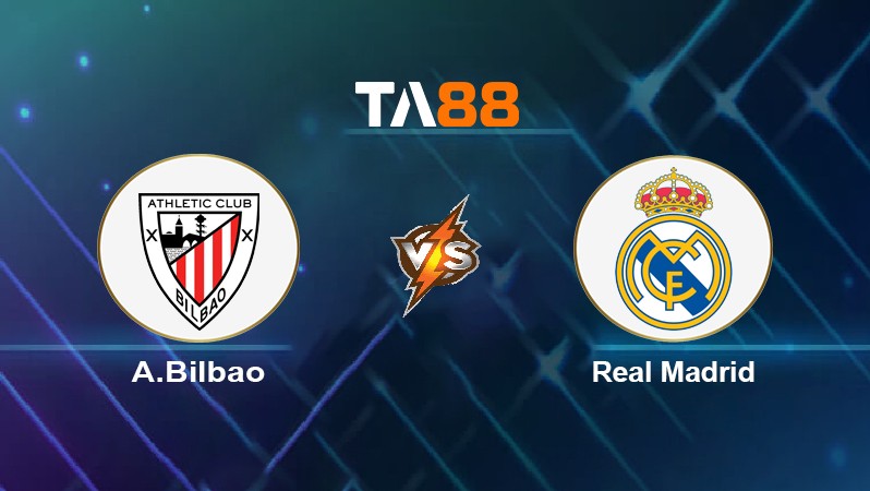 TA88 Soi kèo nhận định A.Bilbao vs Real Madrid, 03h30 ngày 23/12/2021