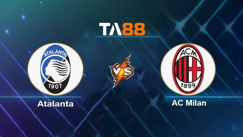 TA88 Soi kèo nhận định Atalanta vs Ac Milan, 01h45 ngày 04/10/2021