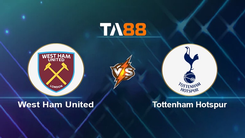 TA88 Soi kèo nhận định West Ham United vs Tottenham Hotspur, 20h00 ngày 24/10/2021
