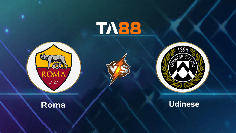 TA88 Nhận định, soi kèo bóng đá trận đấu Roma vs Udinese 01h45 24/09/2021