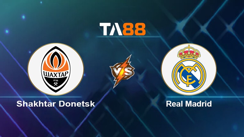 TA88 Soi kèo nhận định Shakhtar Donetsk vs Real Madrid, 02h00 ngày 20/10/2021